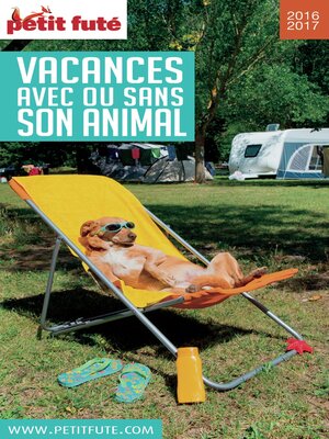 cover image of VACANCES AVEC OU SANS SON ANIMAL 2016/2017 Petit Futé